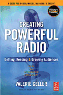 Creating Powerful Radio: Getting, Keeping and Growing Audiences News, Talk, Information & Personality Broadcast, HD, Satellite & Internet