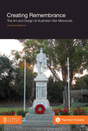 Creating Remembrance: The Art and Design of Australian War Memorials