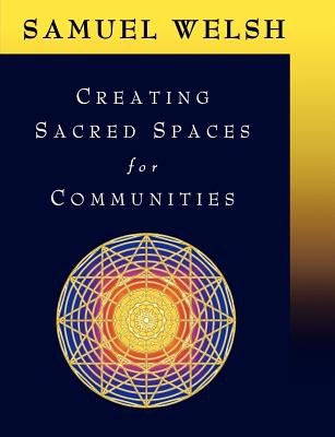 Creating Sacred Spaces for Communities - Welsh, Samuel