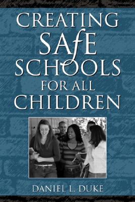 Creating Safe Schools for All Children - Duke, Daniel Linden