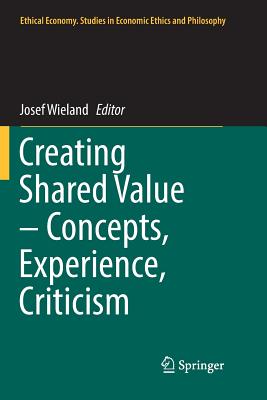 Creating Shared Value - Concepts, Experience, Criticism - Wieland, Josef (Editor)