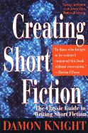 Creating Short Fiction: The Classic Guide to Writing Short Fiction