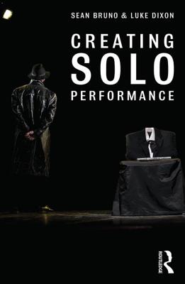 Creating Solo Performance - Bruno, Sean, and Dixon, Luke