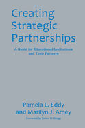 Creating Strategic Partnerships: A Guide for Educational Institutions and Their Partners