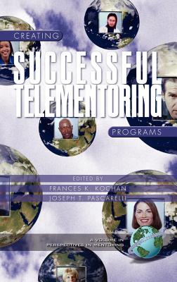 Creating Successful Telementoring Programs (Hc) - Kochan, Frances K (Editor), and Pascarelli, Joseph T (Editor)
