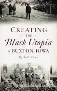 Creating the Black Utopia of Buxton, Iowa