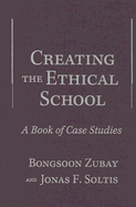 Creating the Ethical School: A Book of Case Studies