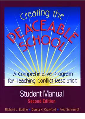 Creating the Peaceable School, Student Manual: A Comprehensive Program for Teaching Conflict Resolution - Bodine, Richard J., and Crawford, Donna K., and Schrumpf, Fred