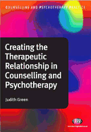 Creating the Therapeutic Relationship in Counselling and Psychotherapy