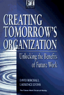 Creating Tomorrow's Organization: Unlocking the Benefits of Future Work