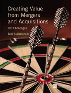 Creating Value from Mergers and Acquisitions: The Challenges - Sudarsanam, Sudi