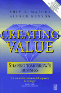 Creating Value: Shaping Tomorrow's Business - Mathur, Shiv S, and Kenyon, Alfred