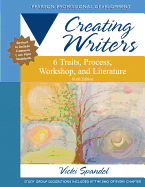 Creating Writers: 6 Traits, Process, Workshop, and Literature