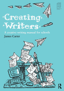 Creating Writers: A Creative Writing Manual for Schools