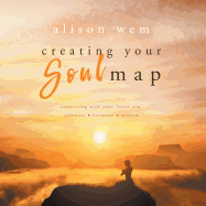 Creating Your Soul Map: Connecting with Your 'Inner You' Calmness-Harmony-Wisdom