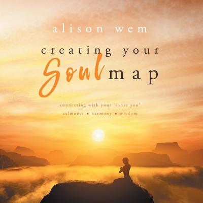 Creating Your Soul Map: Move beyond a challenge - connect with your soul for calmness, harmony, wisdom to find strength, love and guidance (Book 1 in the Your Soul Family Series) - Wem, Alison, and Hiatt, Steven (Editor), and Bell, Jessica (Cover design by)