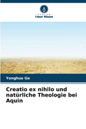 Creatio ex nihilo und nat?rliche Theologie bei Aquin