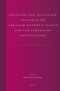 Creation and Salvation: Dialogue on Abraham Kuyper's Legacy for Contemporary Ecotheology