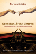 Creation and the Courts: Eighty Years of Conflict in the Classroom and the Courtroom (with Never Before Published Testimony from the Scopes II Trial)