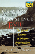 Creation and the Persistence of Evil: The Jewish Drama of Divine Omnipotence