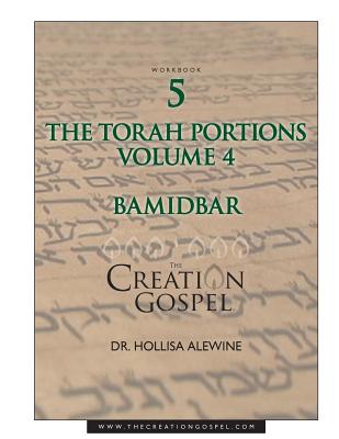 Creation Gospel Workbook Five: Bamidbar: Volume Four - Alewine, Hollisa, PhD