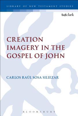 Creation Imagery in the Gospel of John - Siliezar, Carlos Raul Sosa