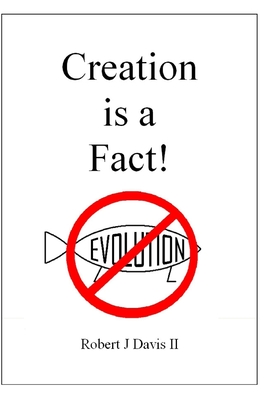 Creation is a Fact!: Scientific and Historical Evidence for Creation - Davis, Robert J, II
