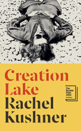 Creation Lake: From the Booker Prize-shortlisted author