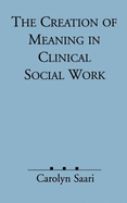 Creation of Meaning in Clinical Social Work