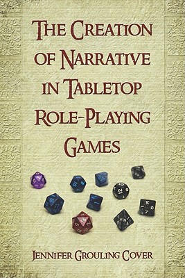 Creation of Narrative in Tabletop Role-Playing Games - Cover, Jennifer Grouling