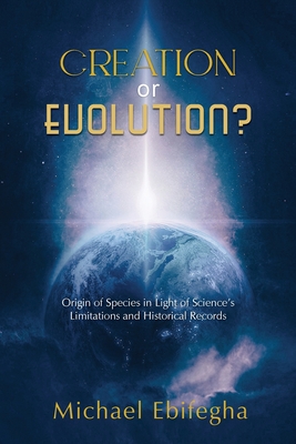 Creation or Evolution - Ebifegha, Michael