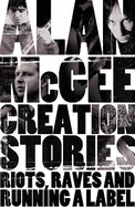 Creation Stories: Riots, Raves and Running a Label