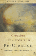 Creation, Un-creation, Re-creation: A discursive commentary on Genesis 1-11