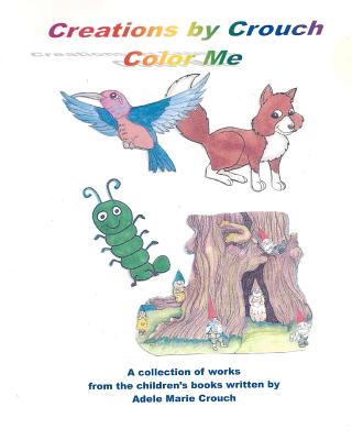 Creations by Crouch Color Me - Crouch, Douglas Paul, and Crouch, Adele Marie