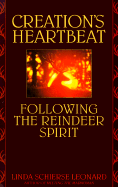 Creation's Heartbeat: Following the Reindeer Spirit - Leonard, Linda Schierse, Ph.D.