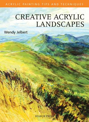 Creative Acrylic Landscapes - Jelbert, Wendy