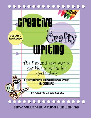 Creative and Crafty Writing-Student Book - May, Jan, and Bauch, Karine