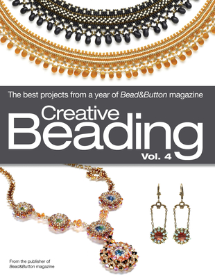 Creative Beading Vol. 4 - Bead&button Magazine, Editors Of (Compiled by)