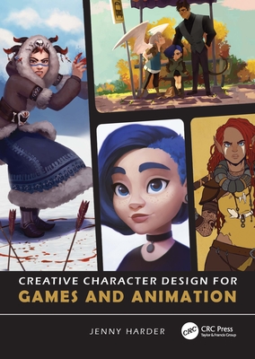 Creative Character Design for Games and Animation - Harder, Jenny