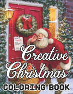 Creative Christmas Coloring Book: 50 Beautiful grayscale images of Winter Christmas holiday scenes, Santa, reindeer, elves, tree lights (Life Holiday Christmas Fun) Relief and Relaxation Design