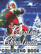 Creative Christmas Coloring Book: An Adult Beautiful grayscale images of Winter Christmas holiday scenes, Santa, reindeer, elves, tree lights (Life Holiday Christmas Fun) Relief and Relaxation Design