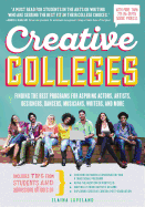 Creative Colleges: Finding the Best Programs for Aspiring Actors, Artists, Designers, Dancers, Musicians, Writers, and More