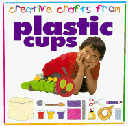 Creative Crafts: Plastic Cups