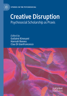 Creative Disruption: Psychosocial Scholarship as PRAXIS