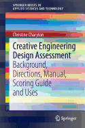 Creative Engineering Design Assessment: Background, Directions, Manual, Scoring Guide and Uses