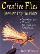 Creative Flies: Innovative Tying Techniques - Williamson, Robert