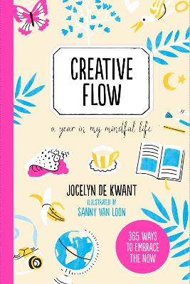 Creative Flow: A Year in My Mindful Life - de Kwant, Jocelyn