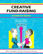 Creative Fund-Raising: A Guide for Success