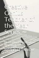 Creative Genius Teacher of the Year Series: Motivational Philosophy Workbook