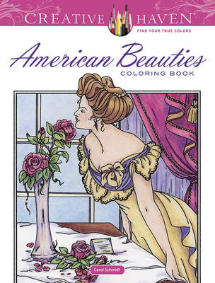 Creative Haven American Beauties Coloring Book - Schmidt, Carol
